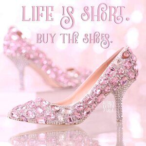 Life is Short, Buy the Shoes